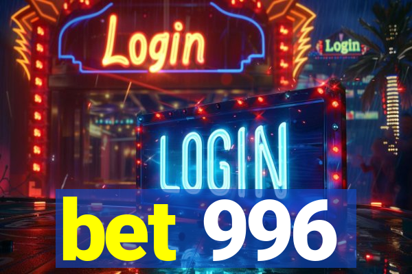 bet 996